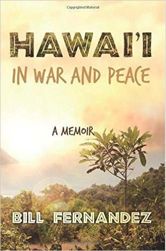 Hawai'i in War and Pace, by Bill Fernandez , Books - Bill Fernandez, The Kauai Store
