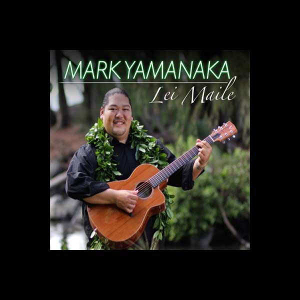 Lei Maile, by Mark Yamanaka , Music - Mountain Apple Company, The Kauai Store
