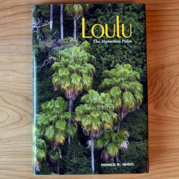 Loulu - The Hawaiian Palm, by Donald R. Hodel , Books - University of Hawai'i Press, The Kauai Store
