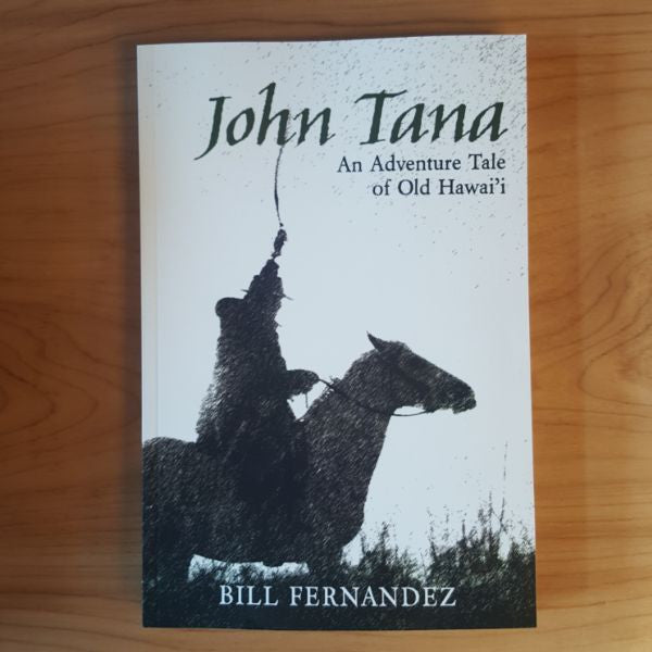 John Tana, by Bill Fernandez , Books - Bill Fernandez, The Kauai Store
