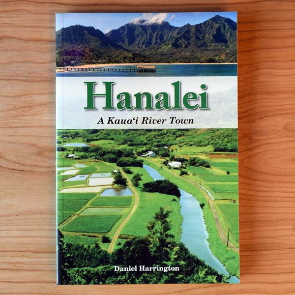 Hanalei - A Kaua'i River Town, by Daniel Harrington , Books - Arcadia Publishing, The Kauai Store

