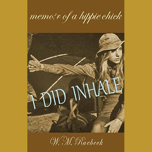I Did Inhale - A Memoir Of A Hippie Chick, by Wendy Raebeck , Books - Wendy Raebeck, The Kauai Store
