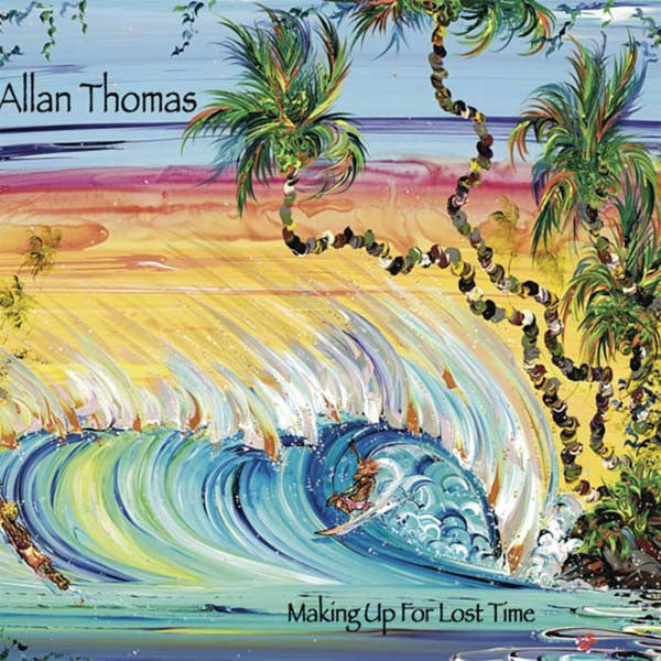 Making Up For Lost Time, by Allan Thomas , Music - Allan Thomas, The Kauai Store
