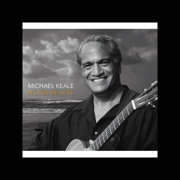 No Ka Beauty, by Michael Keale , Music - Mountain Apple Company, The Kauai Store
