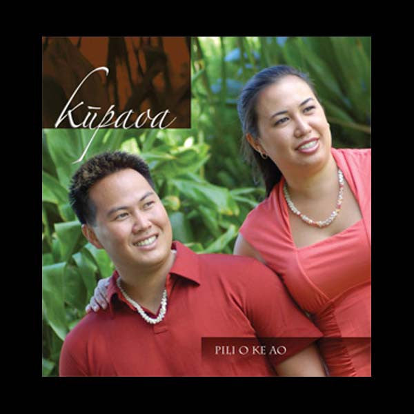 Pili O Ke Ao, by Kupaoa , Music - Mountain Apple Company, The Kauai Store
