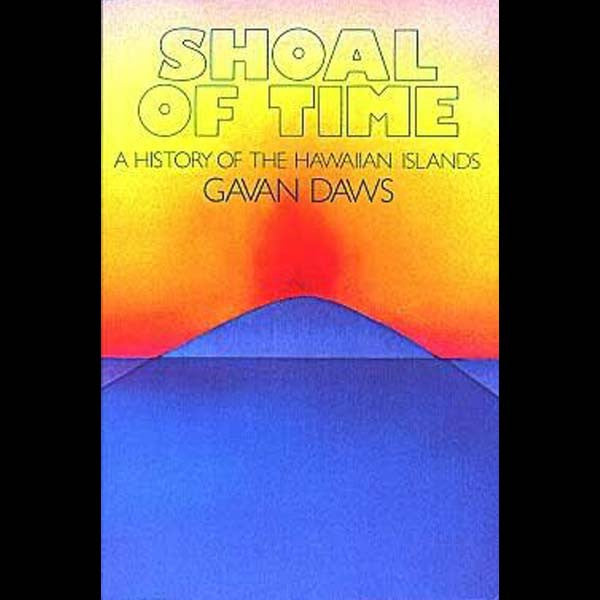 Shoal Of Time, by Gavan Daws , Books - Gavan Daws, The Kauai Store
